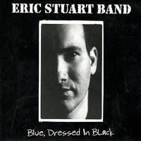 Blue, Dressed In Black - Eric Stuart Band, Arthur Stead, Eric Stuart