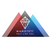 Felt Like You - Nebbra, Manotett