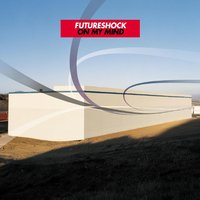 On My Mind - Futureshock, Phil Dockerty, Alex Tepper