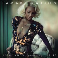 Let Me Know - Tamar Braxton, Future