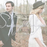 Snow May Be Falling - The Sweeplings