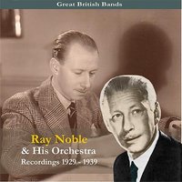 Ray Noble & His Orchestra