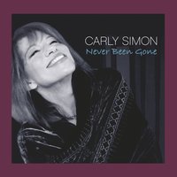 Never Been Gone - Carly Simon