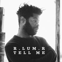 Tell Me - R.LUM.R