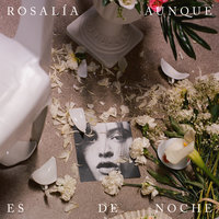 Aunque Es De Noche - ROSALÍA