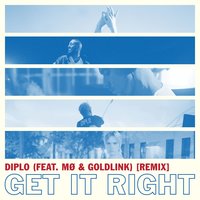 Get It Right - Diplo, MØ