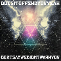 Yeah! - Does It Offend You, Yeah?