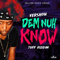 Dem Nuh Know - Vershon