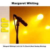 Let's Go To Church (Next Sunday Morning) - Original Mono - Margaret Whiting