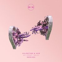 Us - 4AM, VALENTINE, Naji