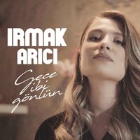 Gece Gibi Gönlün - Irmak Arıcı