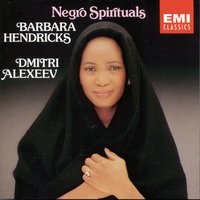 Nobody Knows The Trouble I've Seen - Dmitri Alexeev, Barbara Hendricks