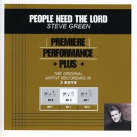 People Need The Lord (Key-D-Premiere Performance Plus) - Steve Green