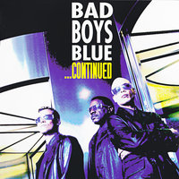 How I Need You 99 - Bad Boys Blue