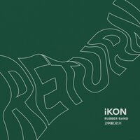 Rubber Band - iKON