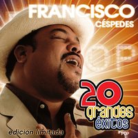 Que Tú Te Vas - Francisco Céspedes