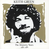 Glory Lord Jesus - Keith Green