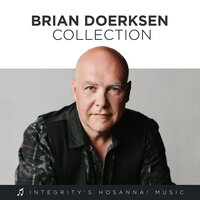 Whatever Comes - Brian Doerksen, Integrity's Hosanna! Music