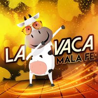 La Vaca - Mala Fe