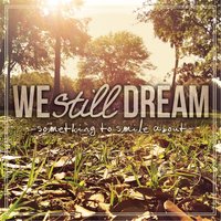 Closer Look - We Still Dream
