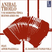 Toda Mi Vida - Aníbal Troilo & Su Orquestra Típica, Astor Piazzolla