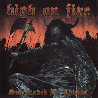 Surrounded By Thieves - High On Fire