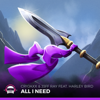 All I Need - CryJaxx, Harley Bird, J3ff Ray