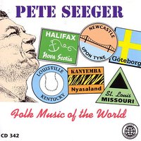 Kisses Sweeter Than Wine - Pete Seeger