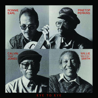 Ronnie Earl, Pinetop Perkins, Calvin "Fuzz" Jones", Willie "Big Eyes" Smith