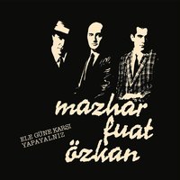 Sen Ve Ben - MFÖ, Mazhar Alanson, Aziz fuat güner