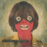 No I Won't Go - Brick + Mortar