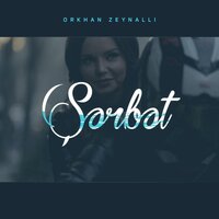 Şərbət - Orxan Zeynallı, Del