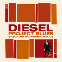 It Hurts Me Too - Diesel