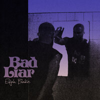 Bad Liar - Elijah Blake