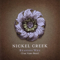 I Should’ve Known Better - Nickel Creek