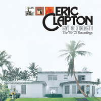 Give Me Strength - Eric Clapton