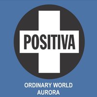 Ordinary World - Aurora, Naimee Coleman