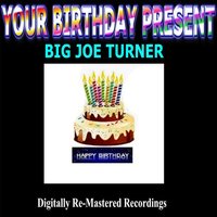 I Can't Give You Anything but Love - Big Joe Turner