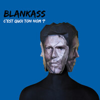 C'est quoi ton nom ? - Blankass