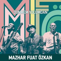 Dönmem Yolumdan - MFÖ, Mazhar Alanson, Aziz fuat güner