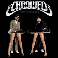 Me & My Man - Chromeo, Whitey