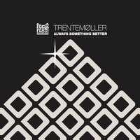 Always Something Better - Trentemøller, Matthew Herbert