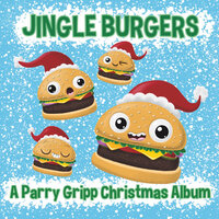 Jingle Burgers - Parry Gripp