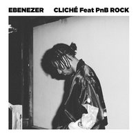 Cliché - Ebenezer, PnB Rock