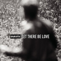 Let There Be Love - Oasis