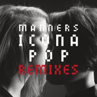 Manners - Icona Pop