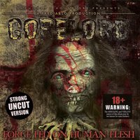 Force Fed On Human Flesh - Gorelord
