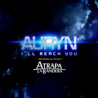 I'll Reach You - Auryn