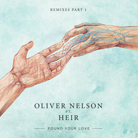 Found Your Love - Oliver Nelson, Heir, Kill Them With Colour