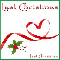 Last Christmas - Last Christmas